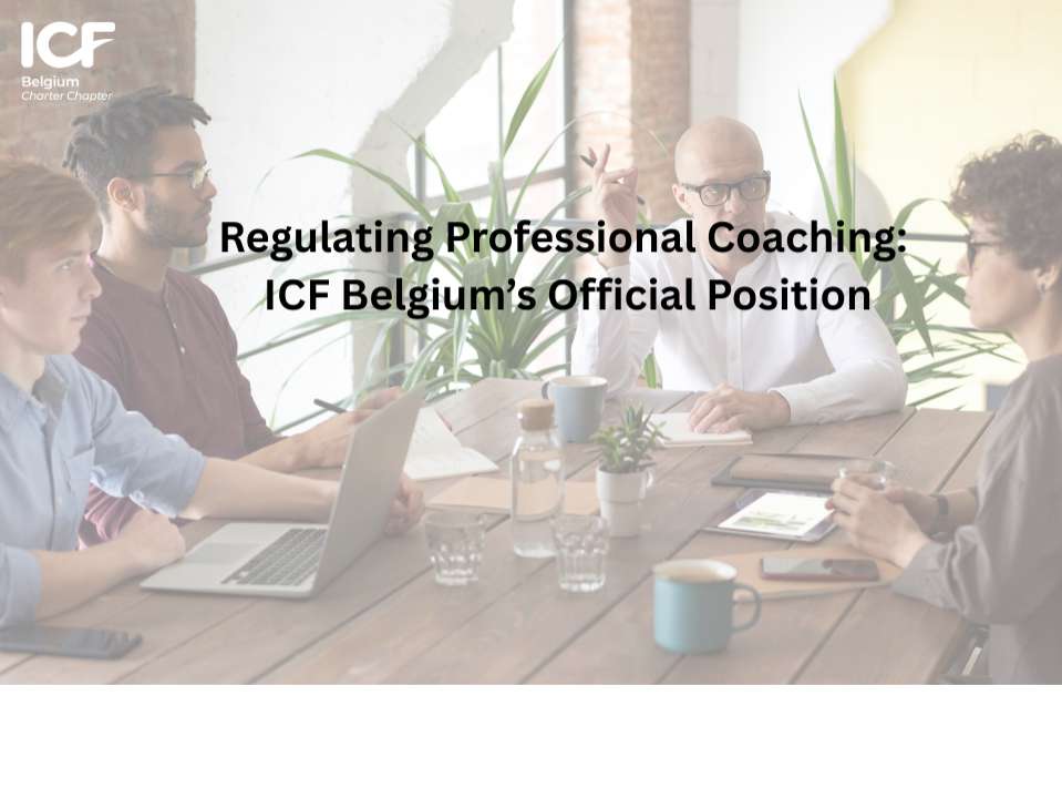 Regulating Professional Coaching: ICF Belgium’s Official Position